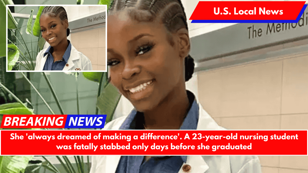 She 'always dreamed of making a difference'. A 23-year-old nursing student was fatally stabbed only days before she graduated