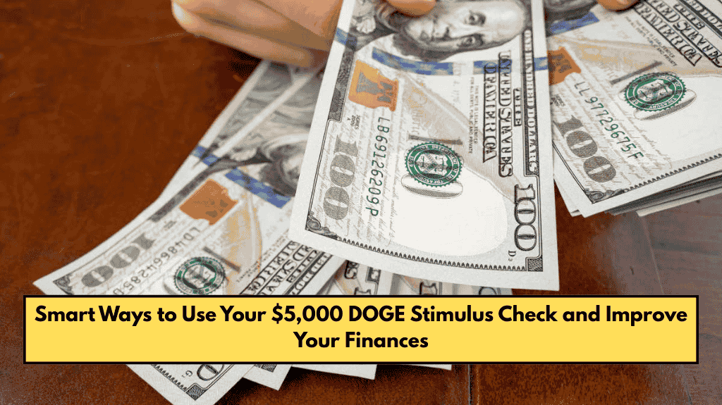 Smart Ways to Use Your $5,000 DOGE Stimulus Check and Improve Your Finances