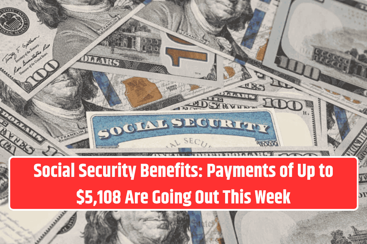Social Security Benefits: Payments of Up to $5,108 Are Going Out This Week