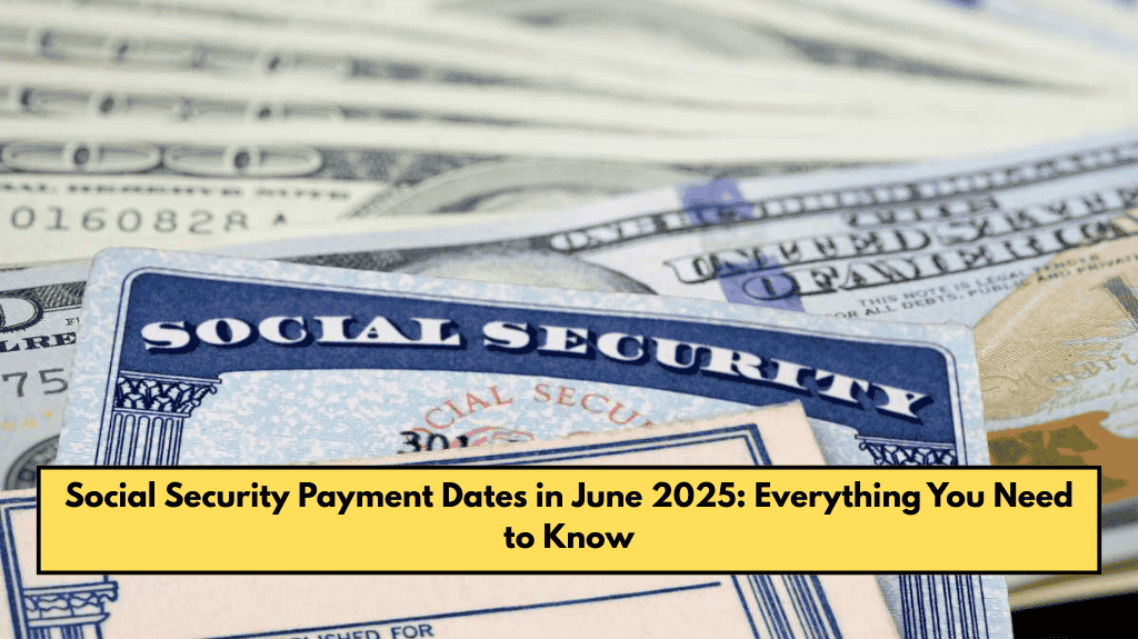 Social Security Payment Dates in June 2025: Everything You Need to Know