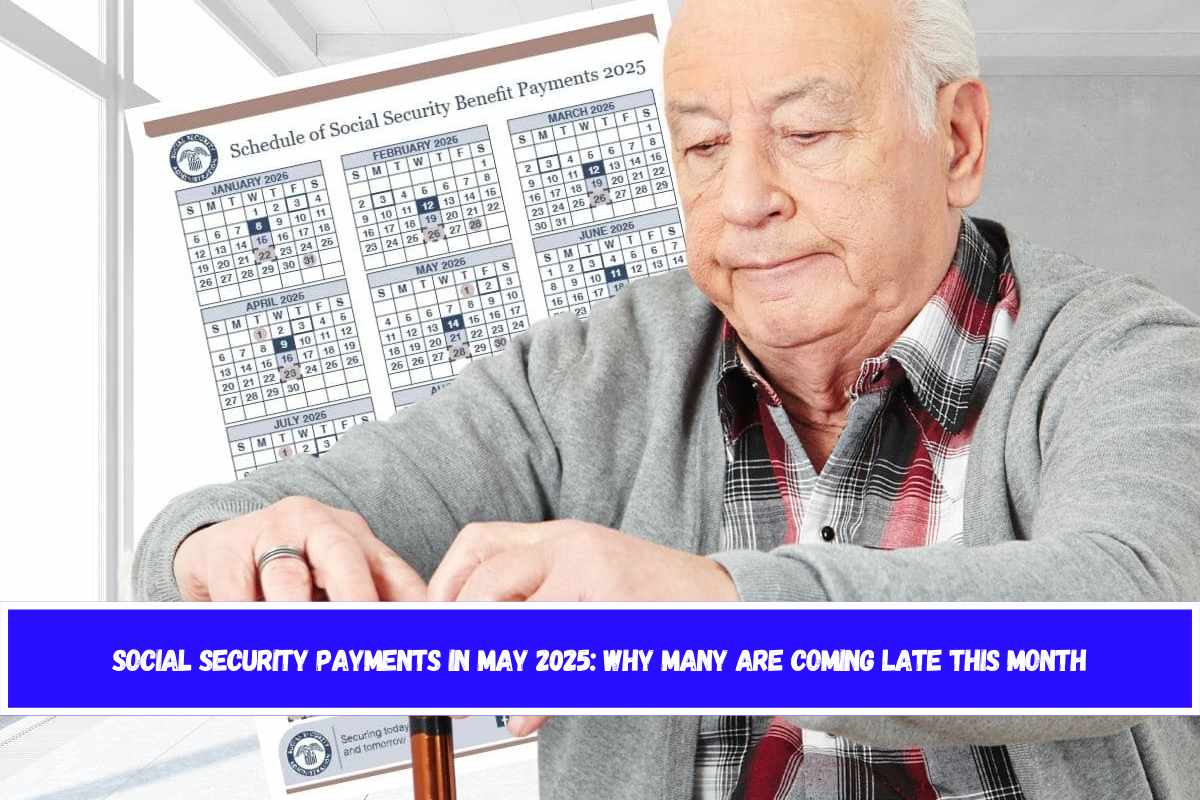 Social Security Payments in May 2025 Why Many Are Coming Late This Month
