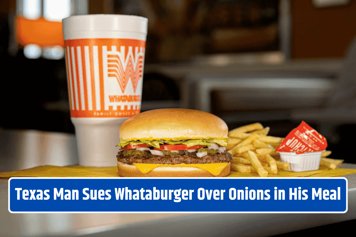 Texas Man Sues Whataburger Over Onions in His Meal
