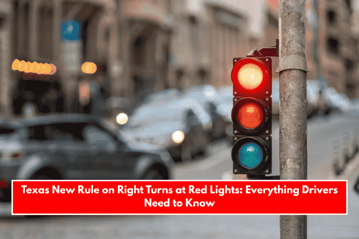 Texas New Rule on Right Turns at Red Lights: Everything Drivers Need to Know
