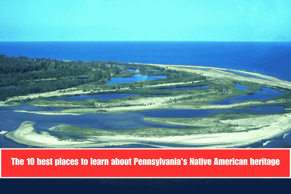 The 10 best places to learn about Pennsylvania's Native American heritage