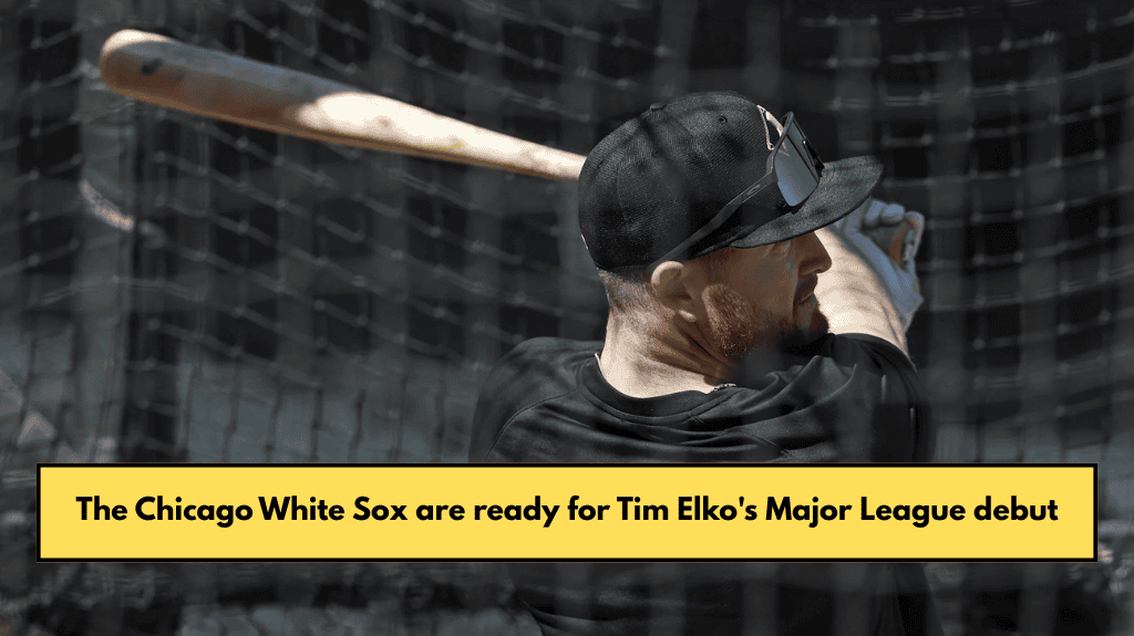 The Chicago White Sox are ready for Tim Elko's Major League debut