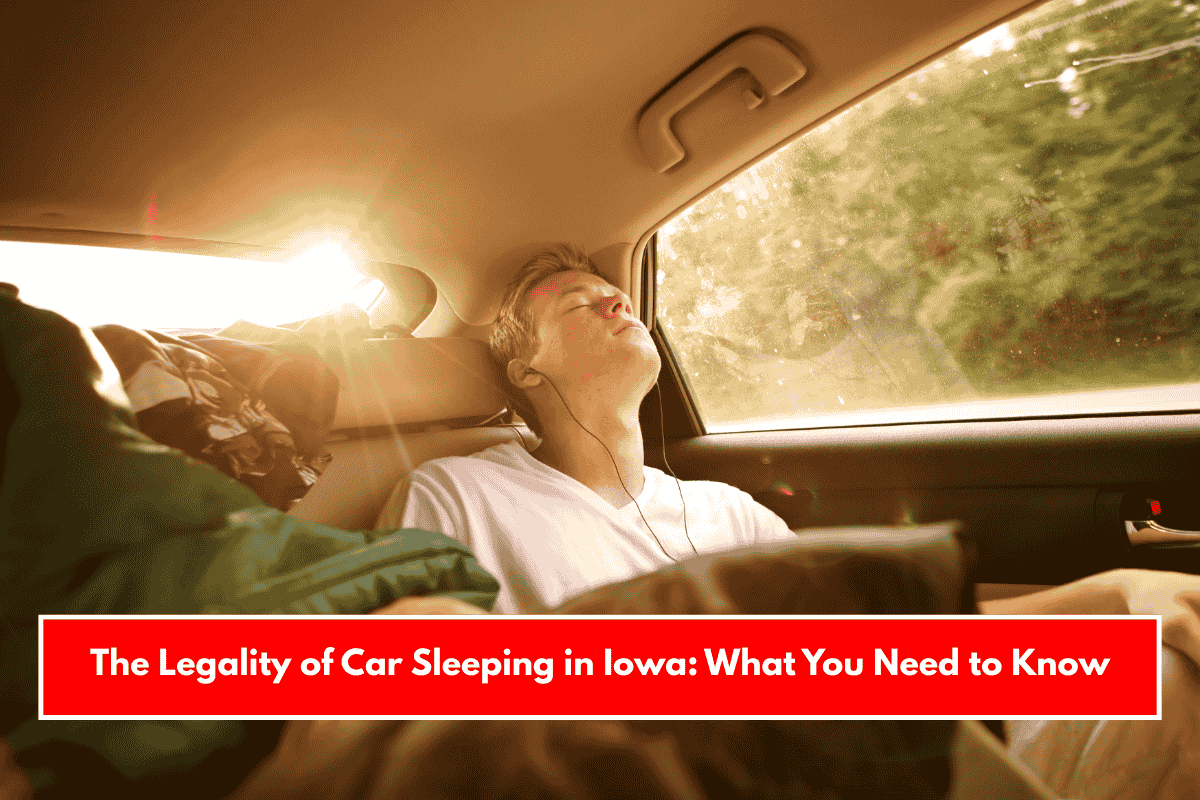 The Legality of Car Sleeping in Iowa: What You Need to Know