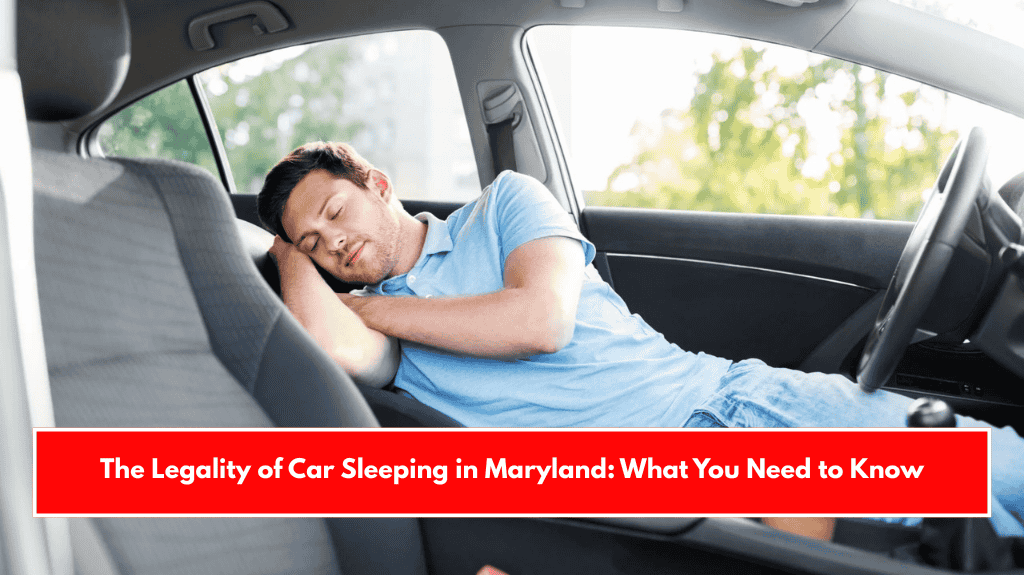 The Legality of Car Sleeping in Maryland: What You Need to Know