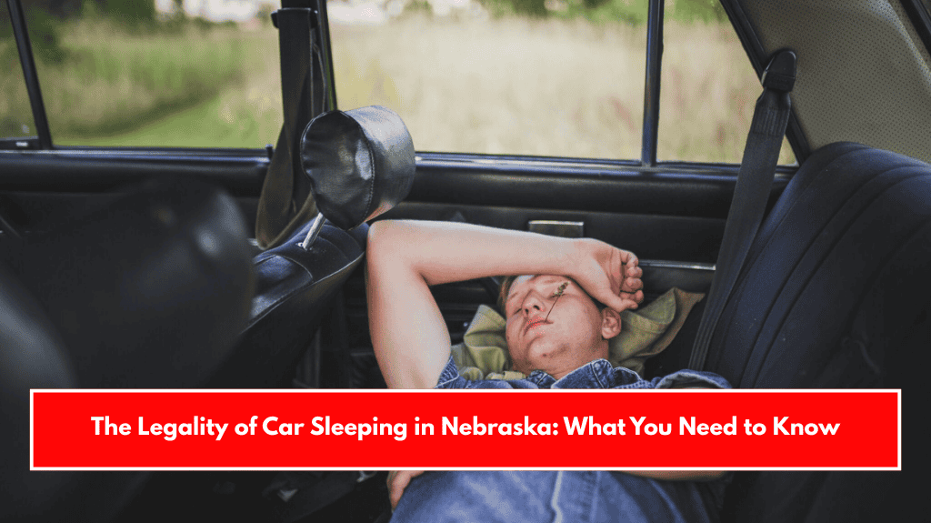 The Legality of Car Sleeping in Nebraska: What You Need to Know