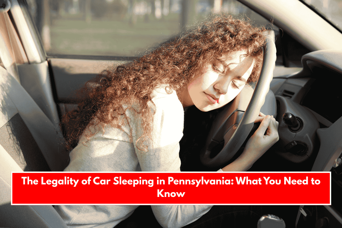 The Legality of Car Sleeping in Pennsylvania: What You Need to Know
