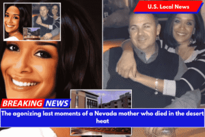 The agonizing last moments of a Nevada mother who died in the desert heat