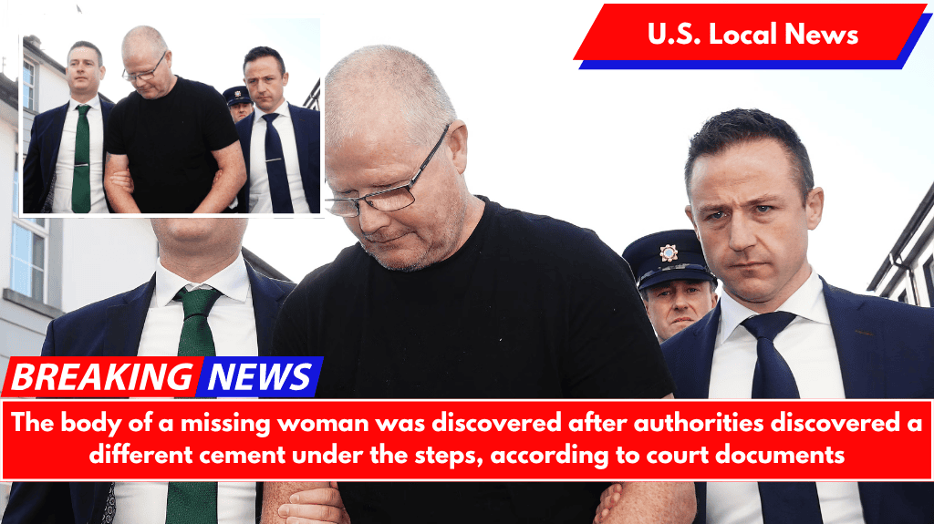 The body of a missing woman was discovered after authorities discovered a different cement under the steps, according to court documents