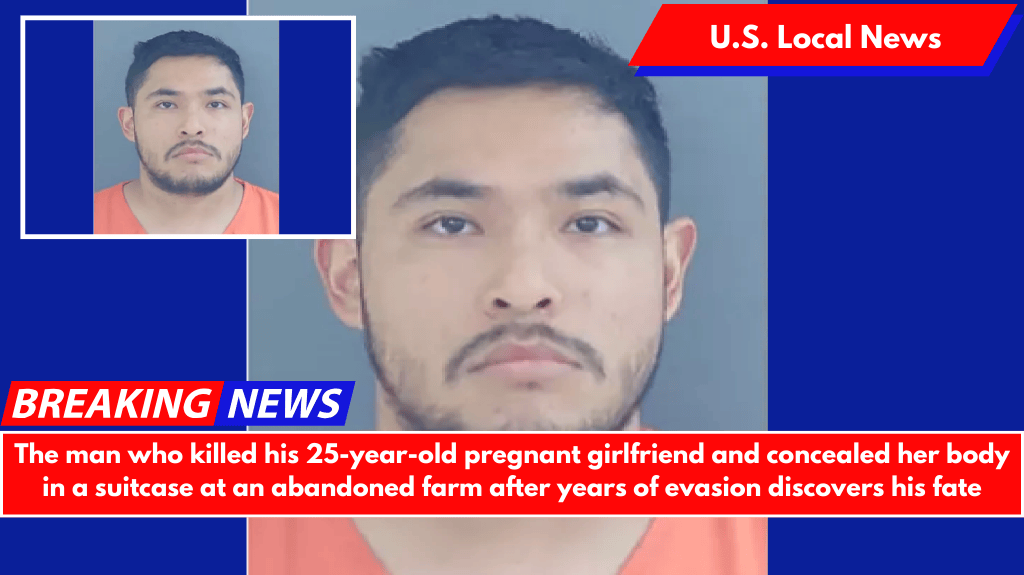 The man who killed his 25-year-old pregnant girlfriend and concealed her body in a suitcase at an abandoned farm after years of evasion discovers his fate