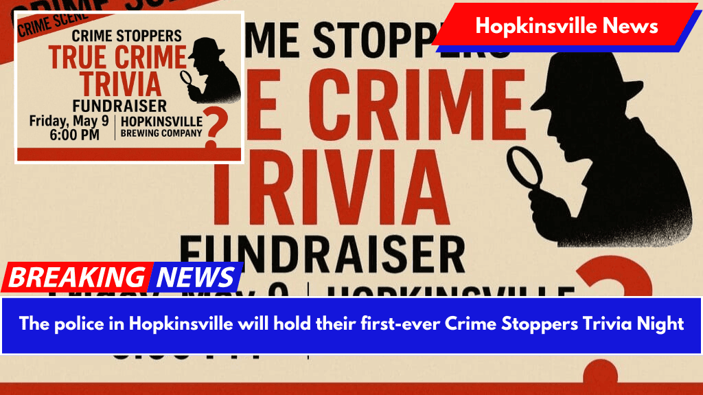 The police in Hopkinsville will hold their first-ever Crime Stoppers Trivia Night