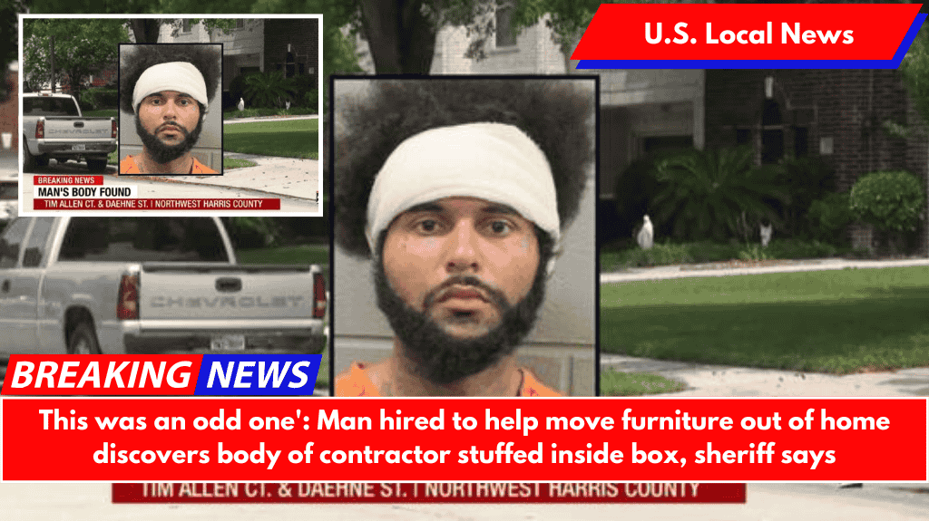 This was an odd one': Man hired to help move furniture out of home discovers body of contractor stuffed inside box, sheriff says