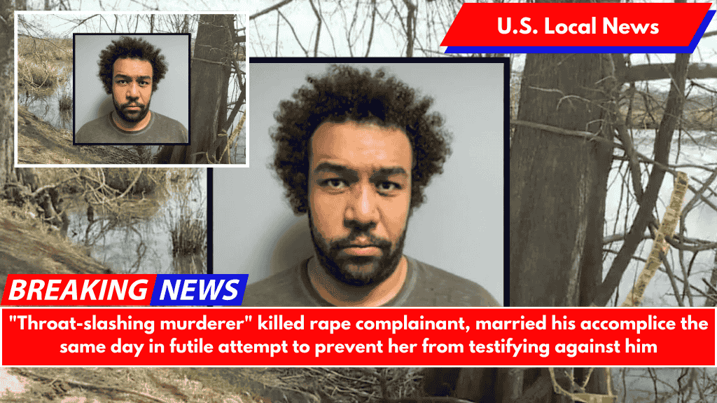 "Throat-slashing murderer" killed rape complainant, married his accomplice the same day in futile attempt to prevent her from testifying against him