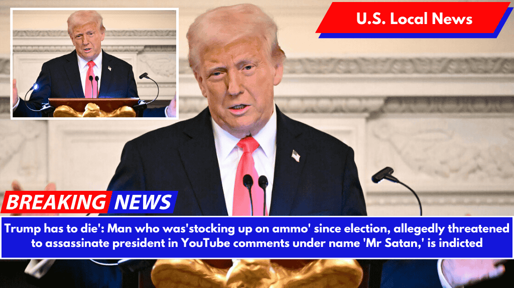 Trump has to die': Man who was'stocking up on ammo' since election, allegedly threatened to assassinate president in YouTube comments under name 'Mr Satan,' is indicted
