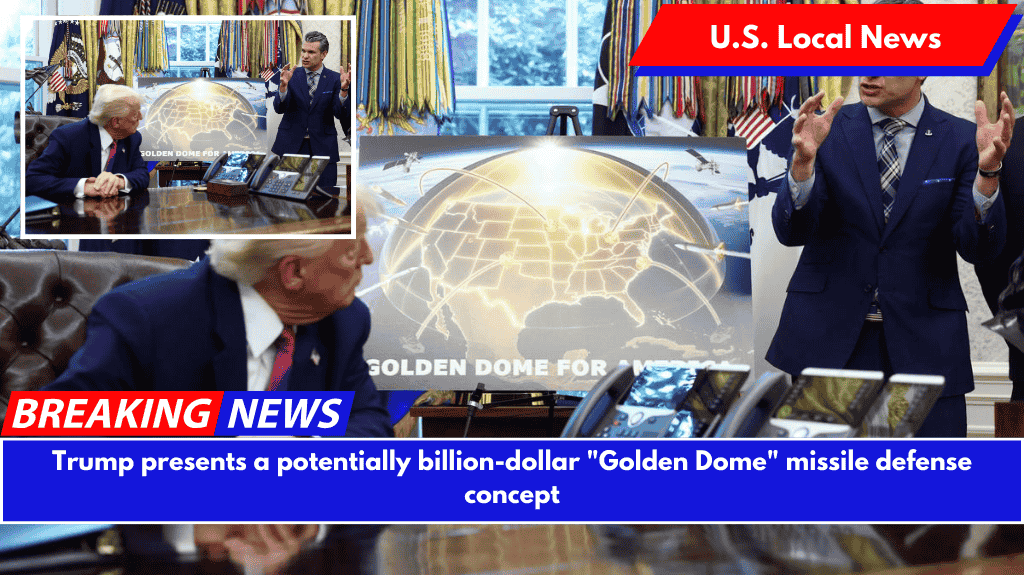 Trump presents a potentially billion-dollar "Golden Dome" missile defense concept