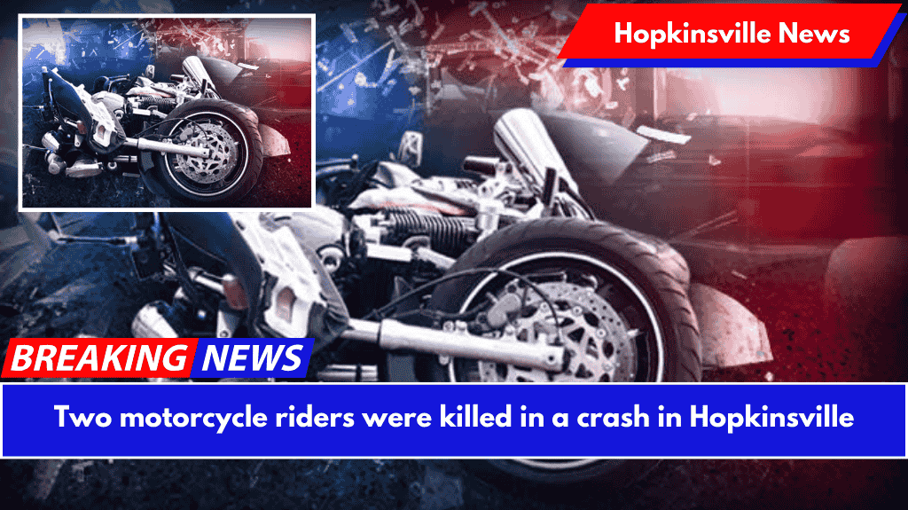 Two motorcycle riders were killed in a crash in Hopkinsville
