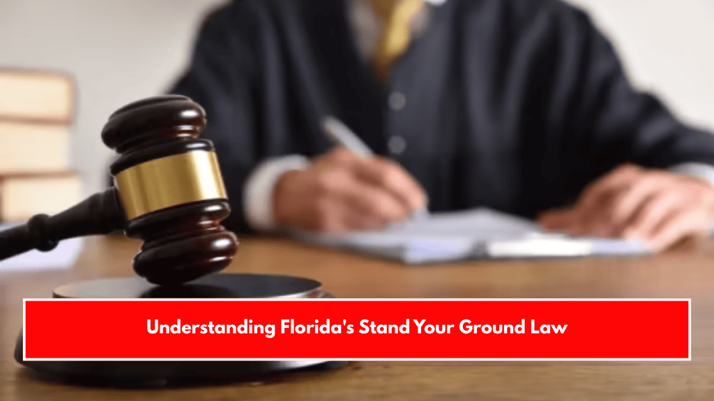 Understanding Florida's Stand Your Ground Law