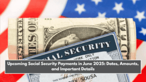 Upcoming Social Security Payments in June 2025: Dates, Amounts, and Important Details