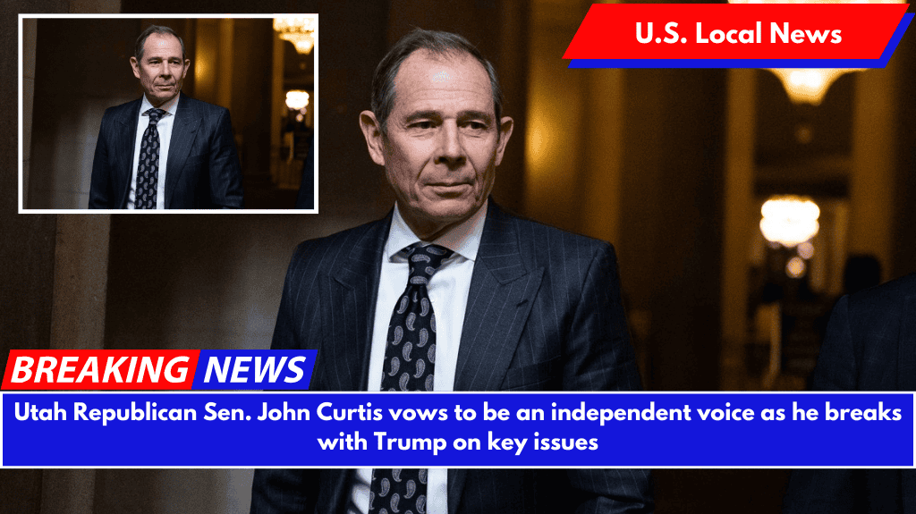 Utah Republican Sen. John Curtis vows to be an independent voice as he breaks with Trump on key issues