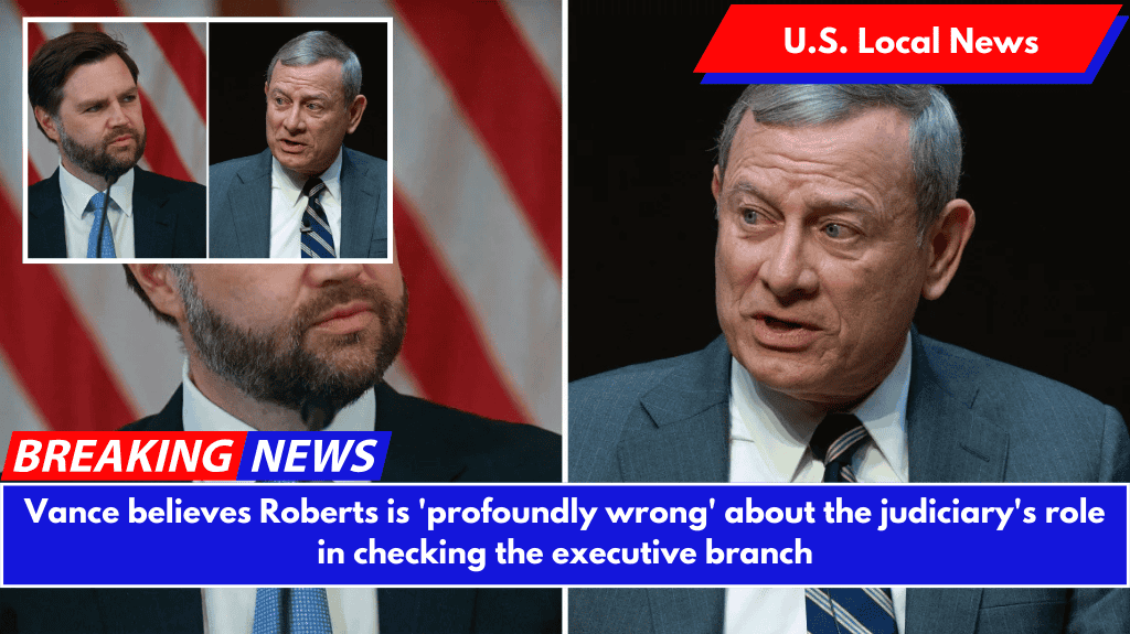 Vance believes Roberts is 'profoundly wrong' about the judiciary's role in checking the executive branch