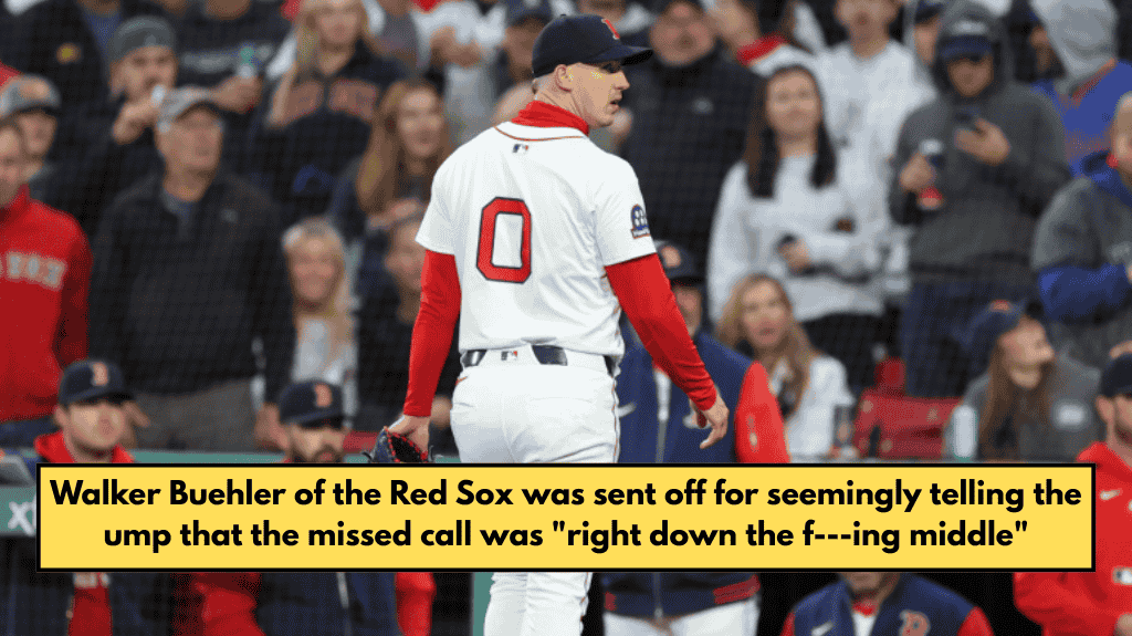 Walker Buehler of the Red Sox was sent off for seemingly telling the ump that the missed call was "right down the f---ing middle"