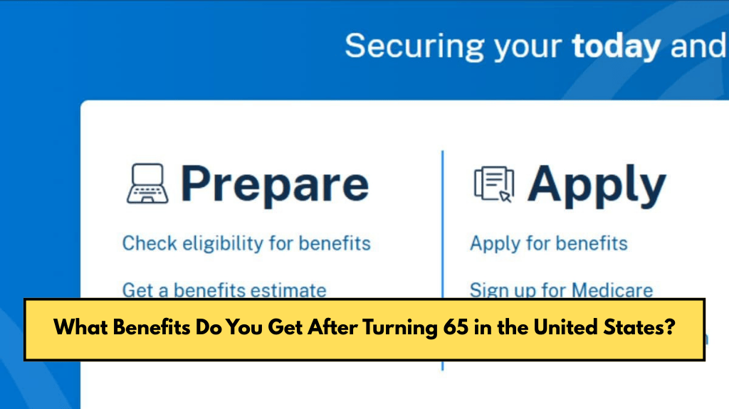 What Benefits Do You Get After Turning 65 in the United States?