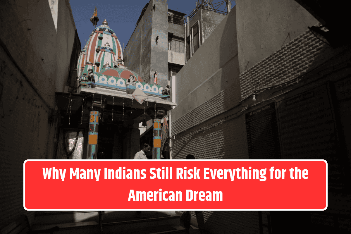 Why Many Indians Still Risk Everything for the American Dream