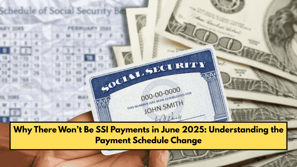 Why There Won’t Be SSI Payments in June 2025: Understanding the Payment Schedule Change