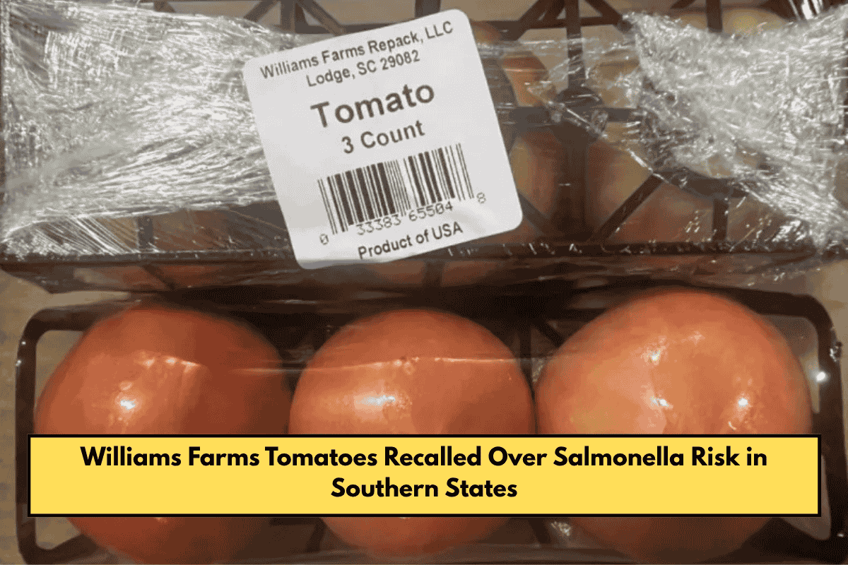 Williams Farms Tomatoes Recalled Over Salmonella Risk in Southern States