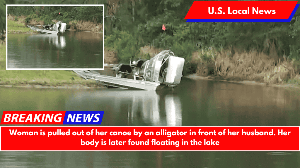 Woman is pulled out of her canoe by an alligator in front of her husband. Her body is later found floating in the lake