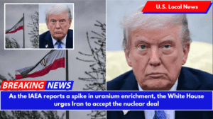 As the IAEA reports a spike in uranium enrichment, the White House urges Iran to accept the nuclear deal